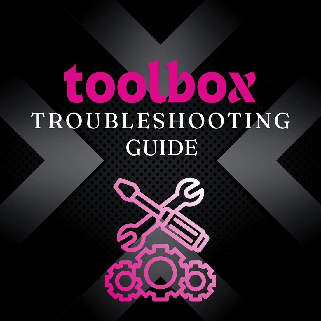 Troubleshooting Guide for Common Toolbox Issues